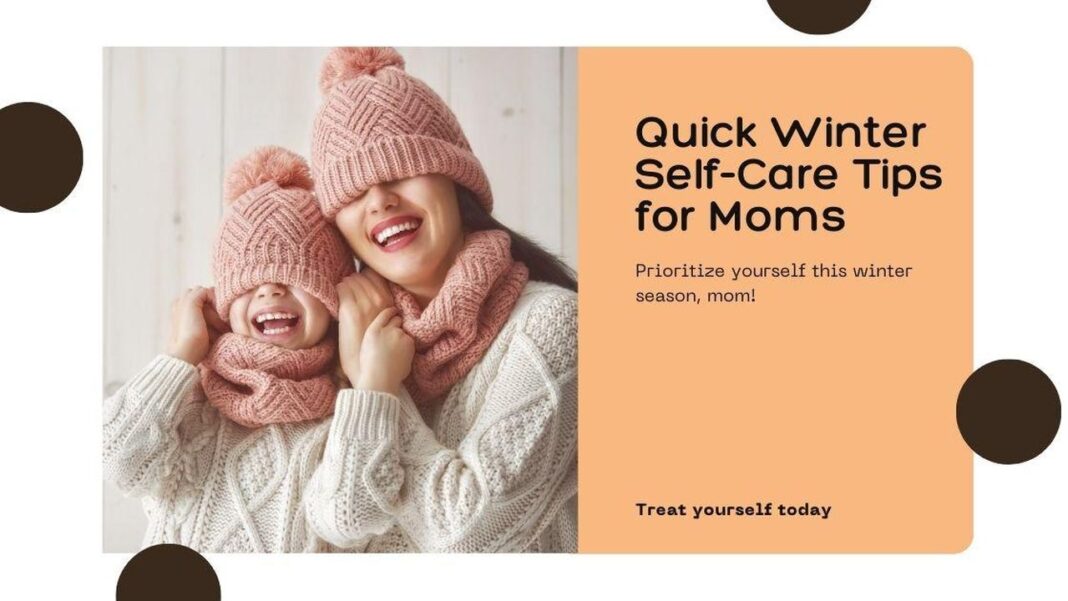 source:mamaknowsitall - Consigli di cura personale per mamme in inverno